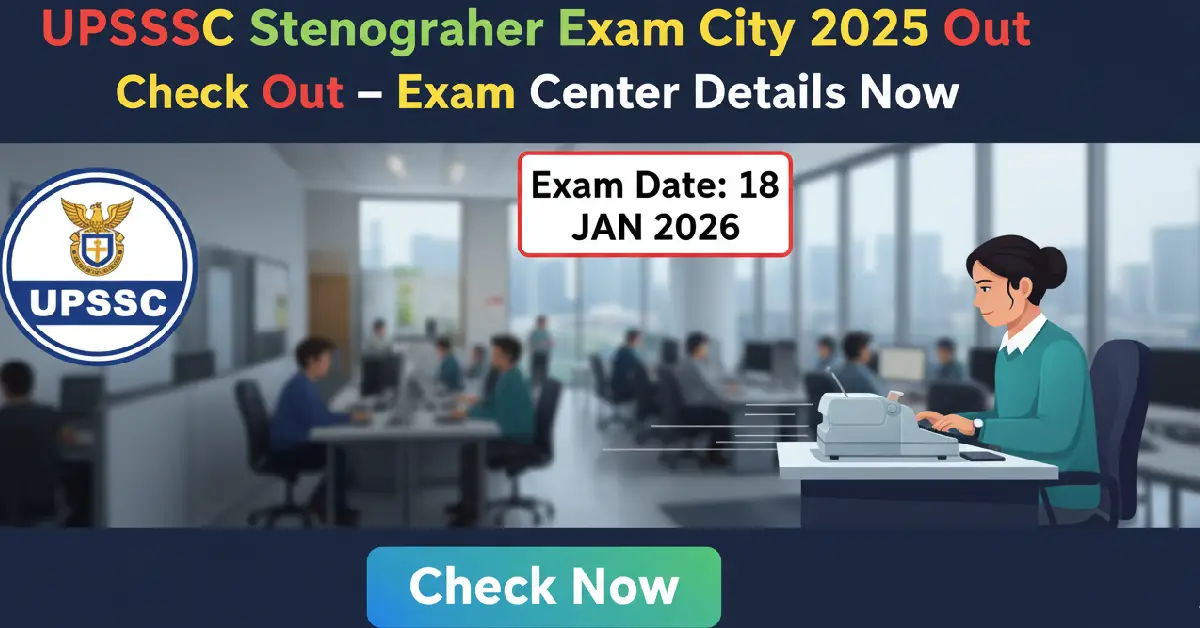 UPSSSC Stenographer Exam City 2025