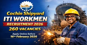 Cochin Shipyard ITI Workmen Vacancy 2026